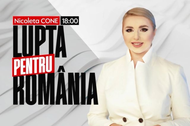 Ediție explozivă „Lupta pentru România” în această seară de la ora 18.00